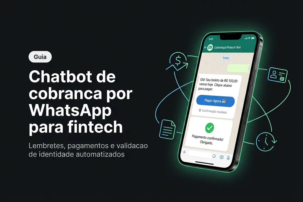 Chatbot de cobranças via WhatsApp com link de pagamento e validação de identidade para fintech